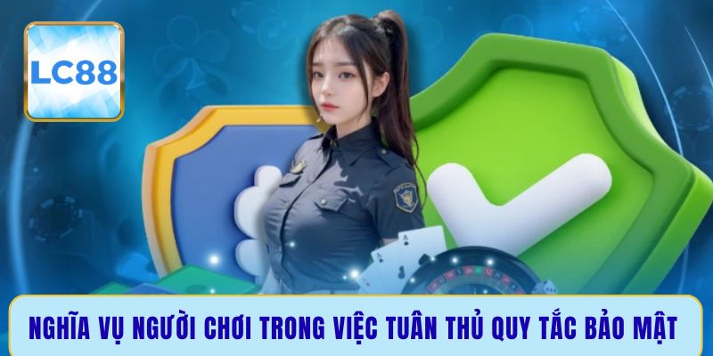 Nghĩa vụ người chơi trong việc tuân thủ quy tắc bảo mật